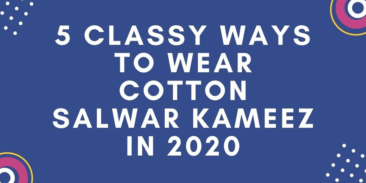 Classy ways to wear cotton salwar kameez