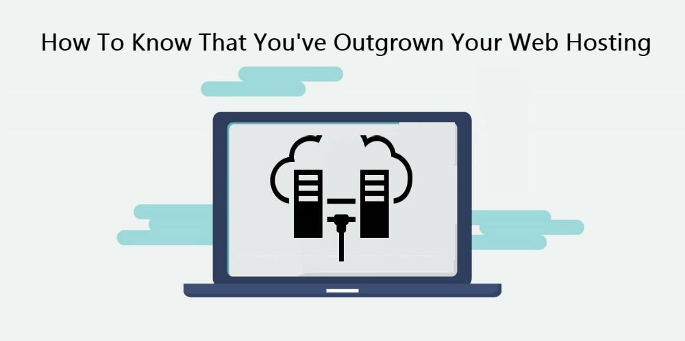 How To Know That You've Outgrown Your Web Hosting Plan