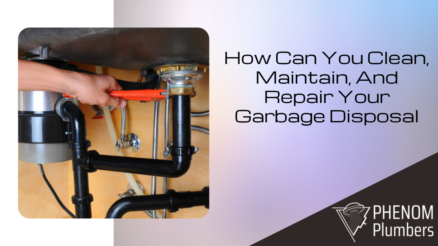 How Can You Clean, Maintain, And Repair Your Garbage Disposal