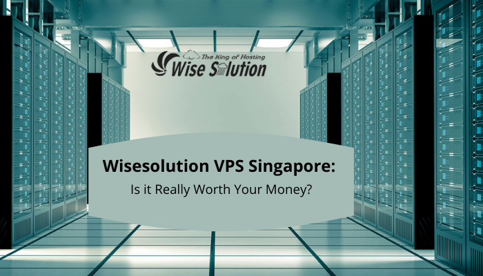 Wisesolution VPS Singapore Is it Really Worth Your Money