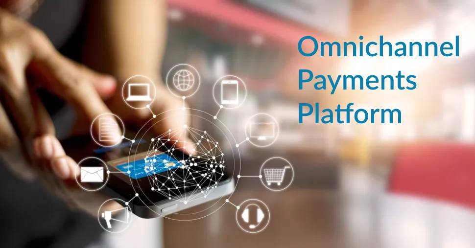 Omnichannel Payments Platform