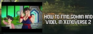 How to find gohan and videl in Xenoverse 2